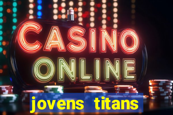 jovens titans cavando fortunas